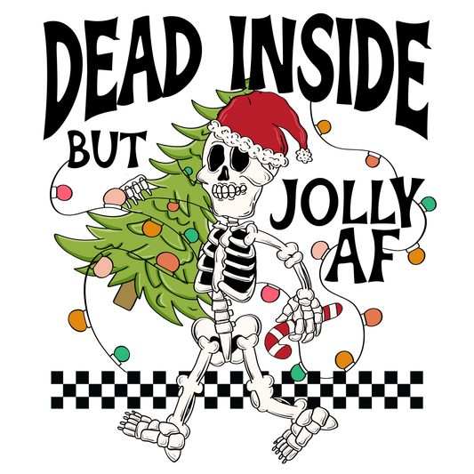 Dead Inside but Jolly AF DTF Transfers