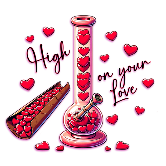 High On Your Love DTF Transfer