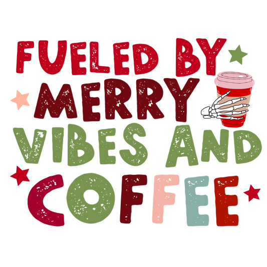 Fueled by Merry Vibes and Coffee DTF Transfer