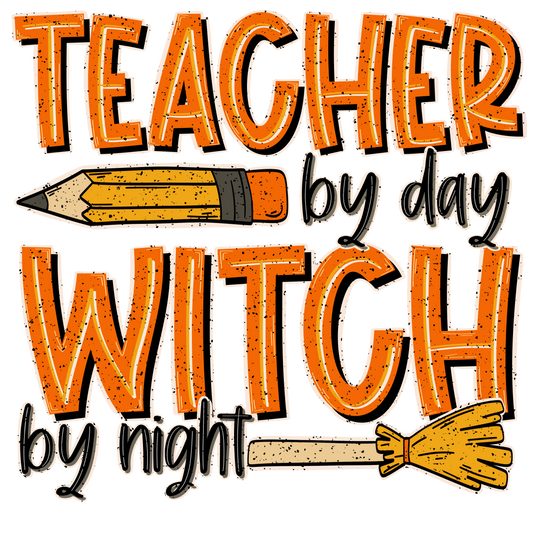 Teacher by Day Witch by Night DTF Transfer