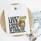 I Can't Live Laugh Love in These Conditions Shirt/Crew