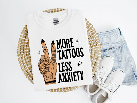More Tattoos Less Anxiety Shirt/Crew