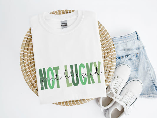 Not Lucky Just Blessed Shirt/Crew