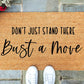 Don't Just Stand There, Bust A Move Doormat