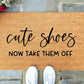 Cute Shoes, Take Them Off Doormat