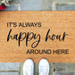 It's Always Happy Hour Around Here Doormat